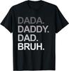 Dada Daddy Dad Bruh Funny Husband Dad Father's Day Mens T-Shirt