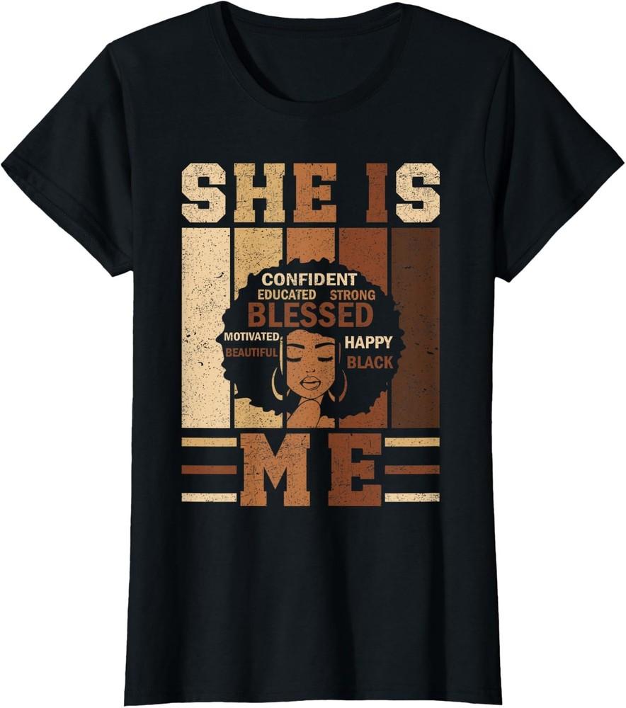 She Is Me Strong Educated Black History Juneteenth Ladies  Crewneck T-Shirt Unisex T-Shirt XXL