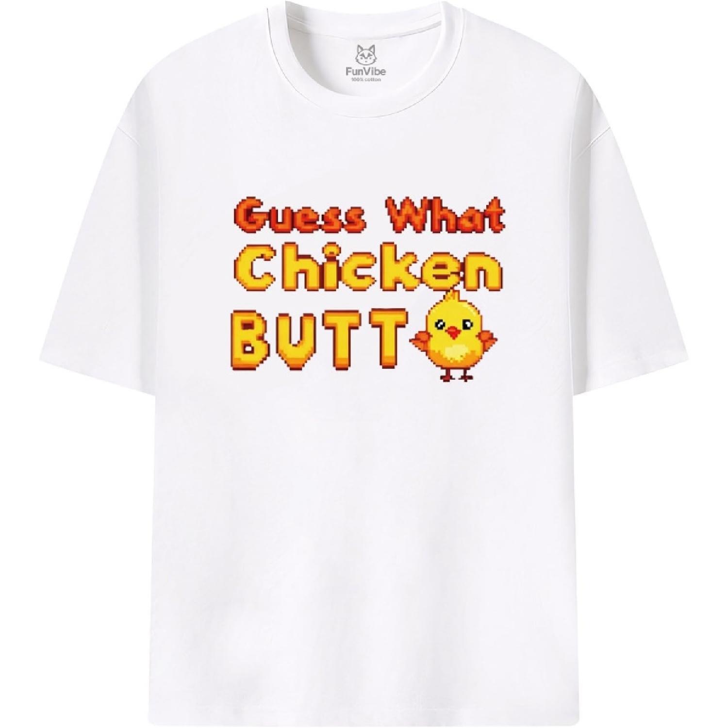 Fun Vibe Guess What Chicken Butt Graphic T-Shirt Cotton Unisex S