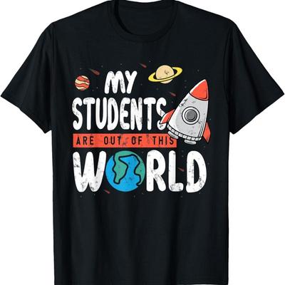 Cute Teacher Design My Students Are Out Of This World Space T Shirt
