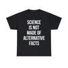 Science Is Not Made Of Alternative Facts Graphic Tee Shirt, S-5XL