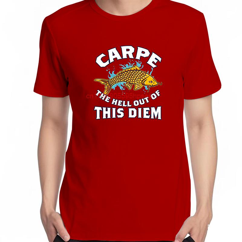 Carpe The Hell Out Of This Diem Fishing Enthusiast Fashion Graphic T Shirts Cotton New Shirts And Tshirts Unisex Print T Shirt