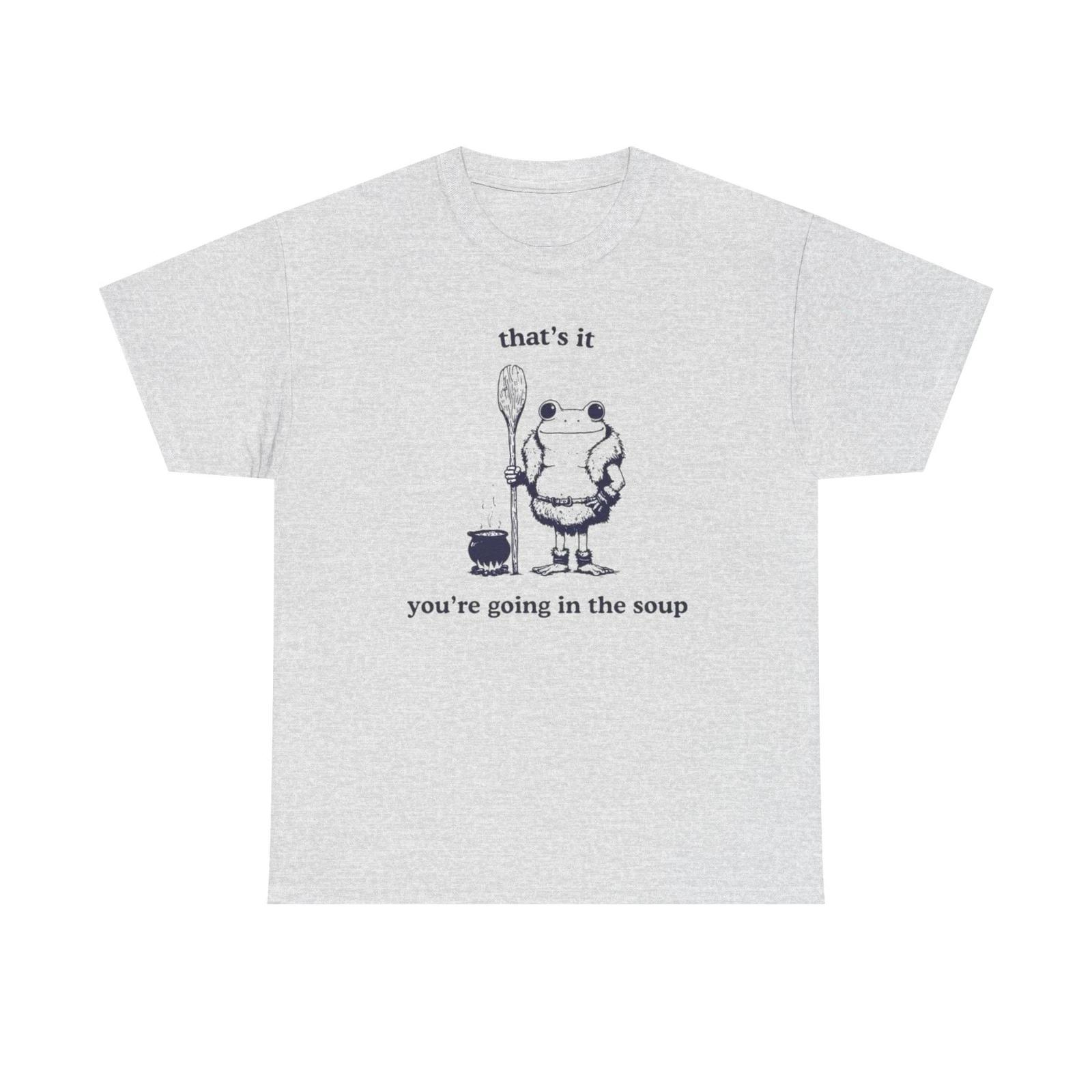 

Your Going In The Soup Funny Frog Graphic T Shirt NEW Heavy Cotton Tee S