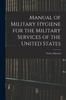The Manual of Military Hygiene for the Military Services of the United States Book