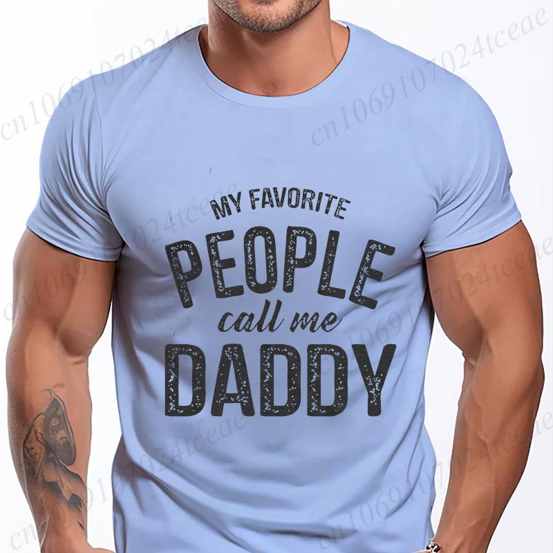 New Men's T-shirt Classic Short Sleeved Shirt Summer Top Casual T-shirt My Favorite People Call Me Daddy T Shirt Mens Shirt