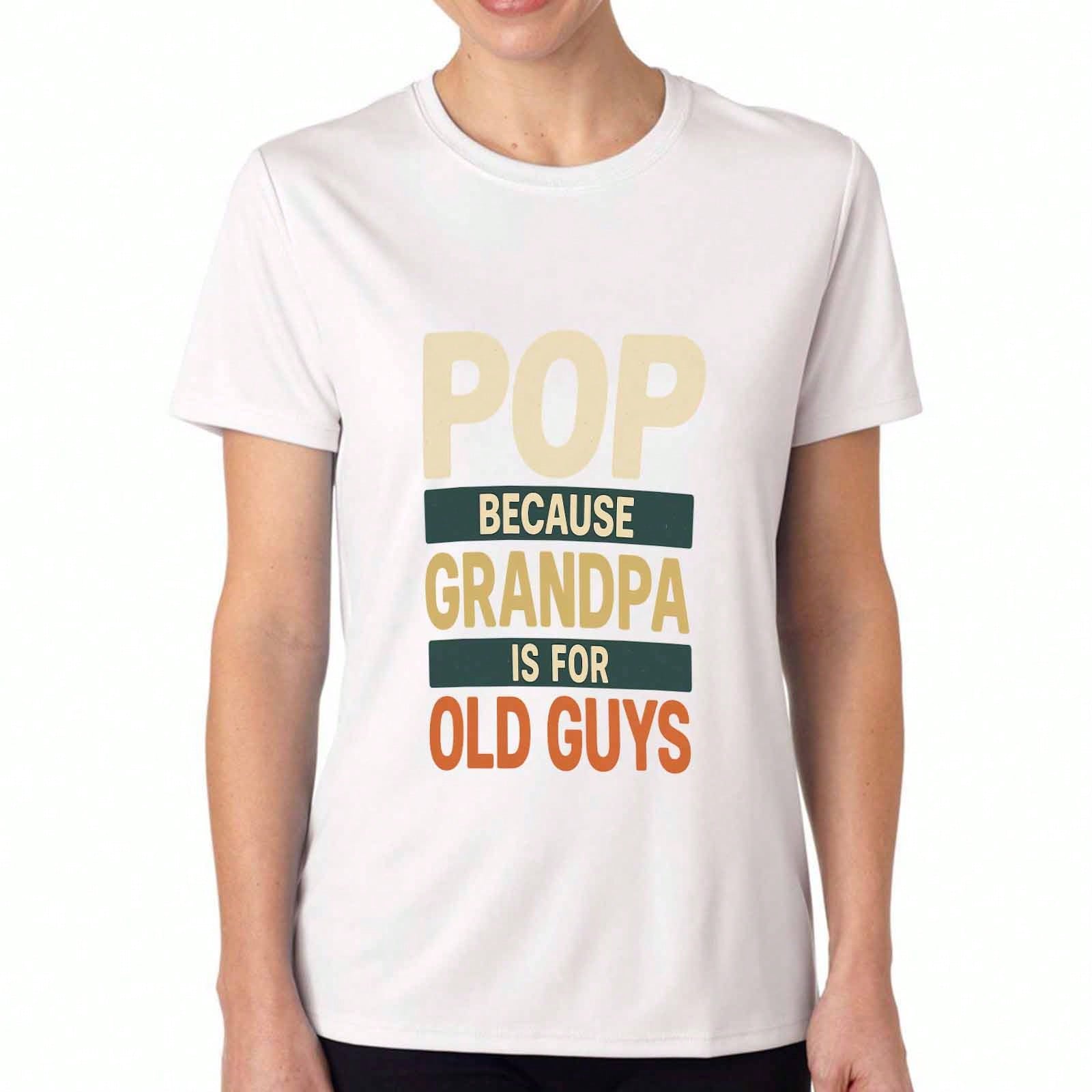 Pop Grandpa Quote unisex s Cotton T Shirt, Premium Cotton Graphic, Durable, Casual Fashion. Pop Because Grandpa Is For Old Guys Print Tee, Soft And Br S разноцветный