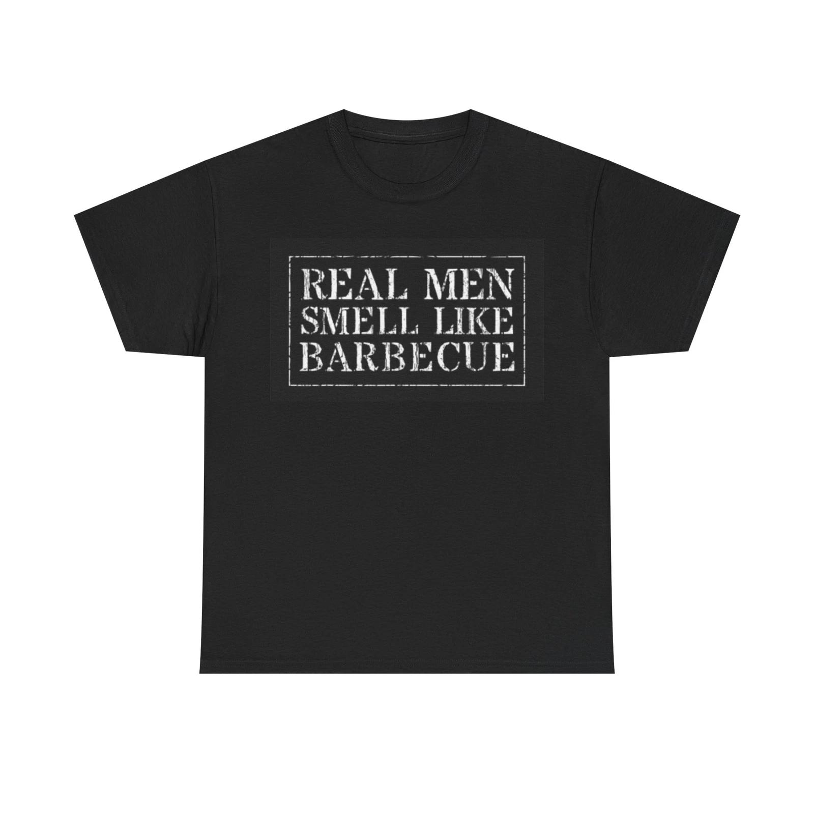 Men s and Women s T-shirts Real Men Smell Like Barbecue M