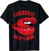 Funny I Licked It So It's Mine Gift Ideas Jokes T Shirt Mens