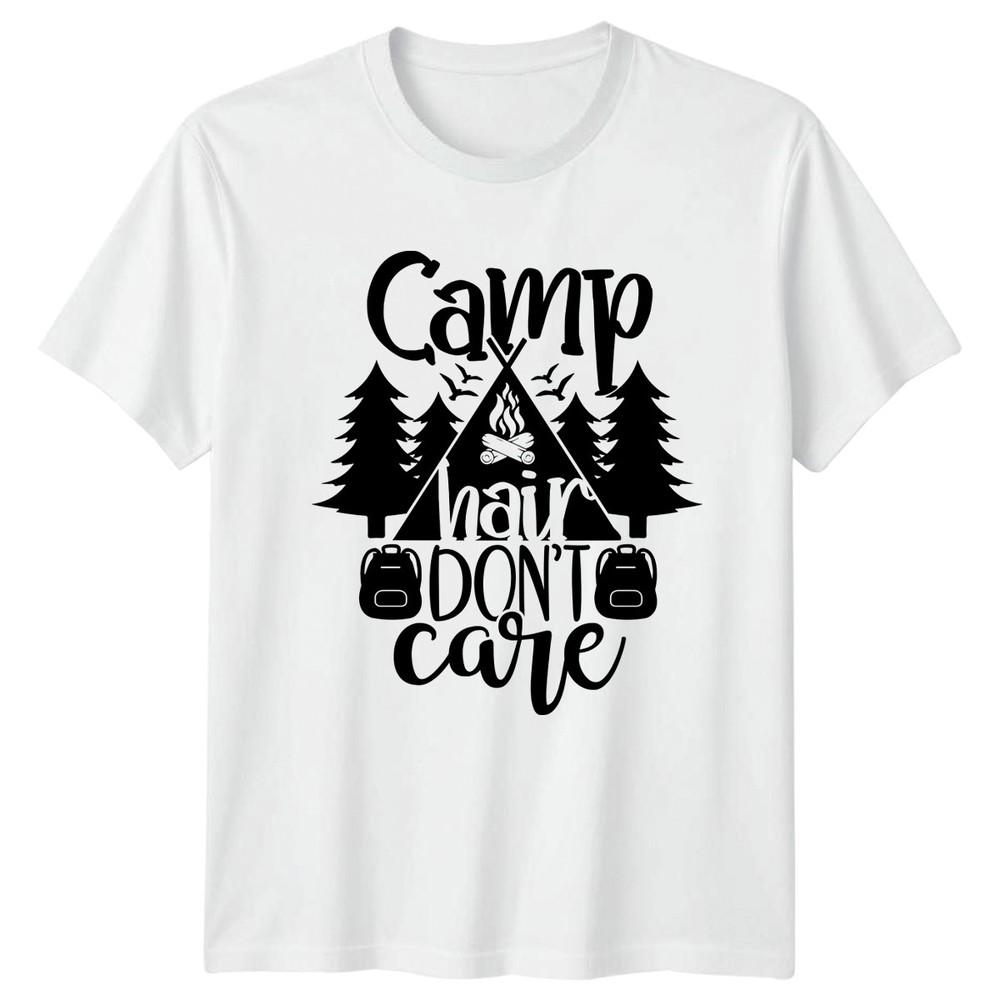 Camp Hair Dont Care TShirt Glamping Hiking Outdoors Gift For Him And Her S