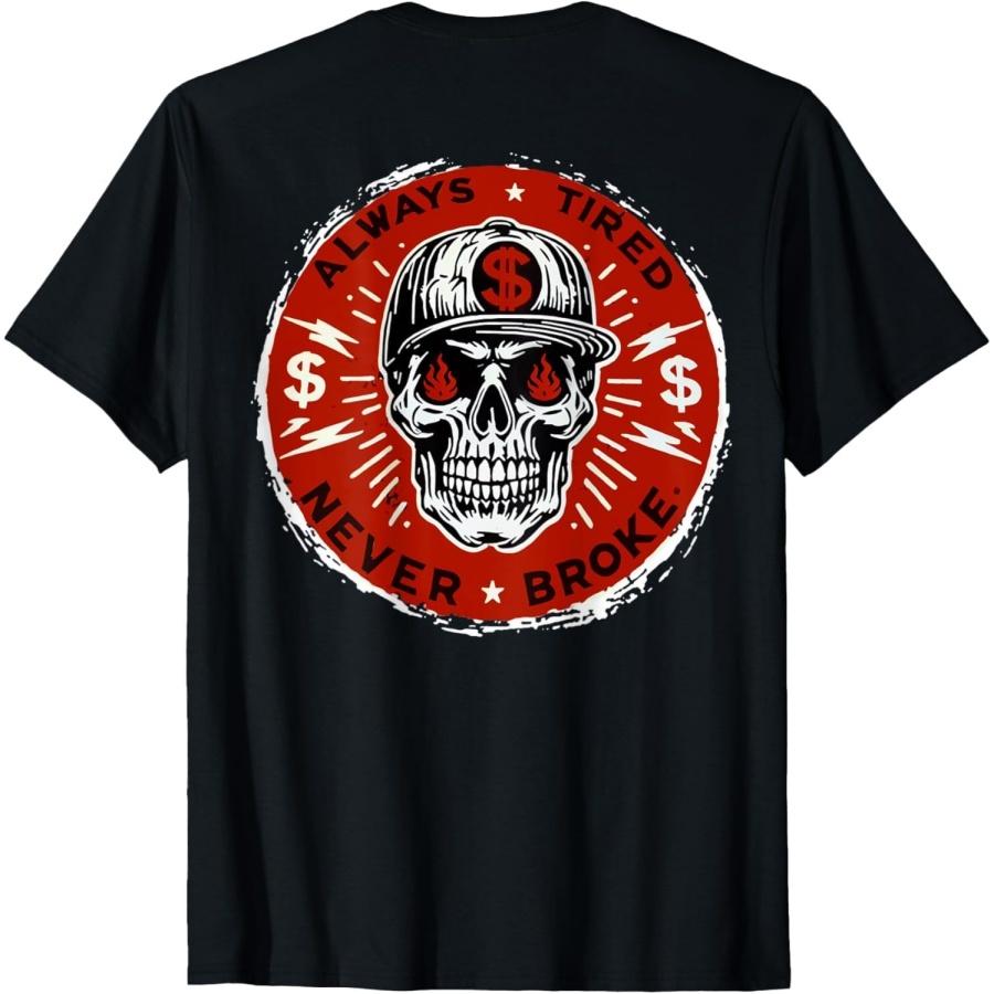 OPWHZVLR Always Tired Never Broke Skull (On Back) T-Shirt XXXXXL чёрный