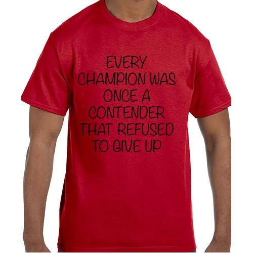 Funny Humor Every Champion Was Once a Contender T shirt T shirt 3XL