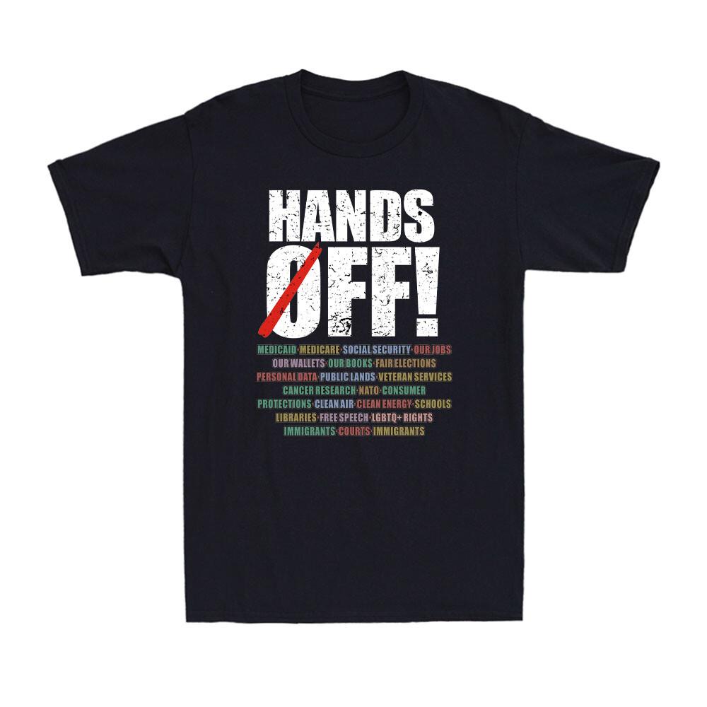 Hands Off Protest Hands Off our country Funny Political Patriotic Men039;s T-Shirt Unisex T-Shirt XXXL