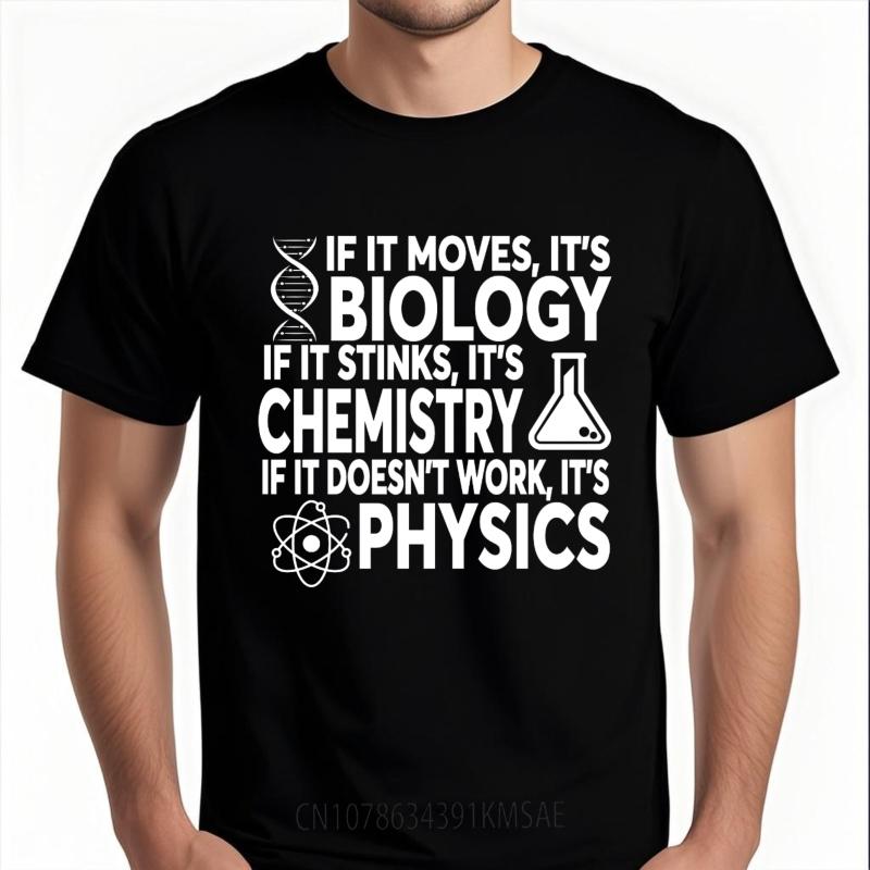 Travel For him Round Neck t shirt If It Moves Its Biology If It Stinks Its Chemistry If It Doesnt Work Its Unisex Tshirt