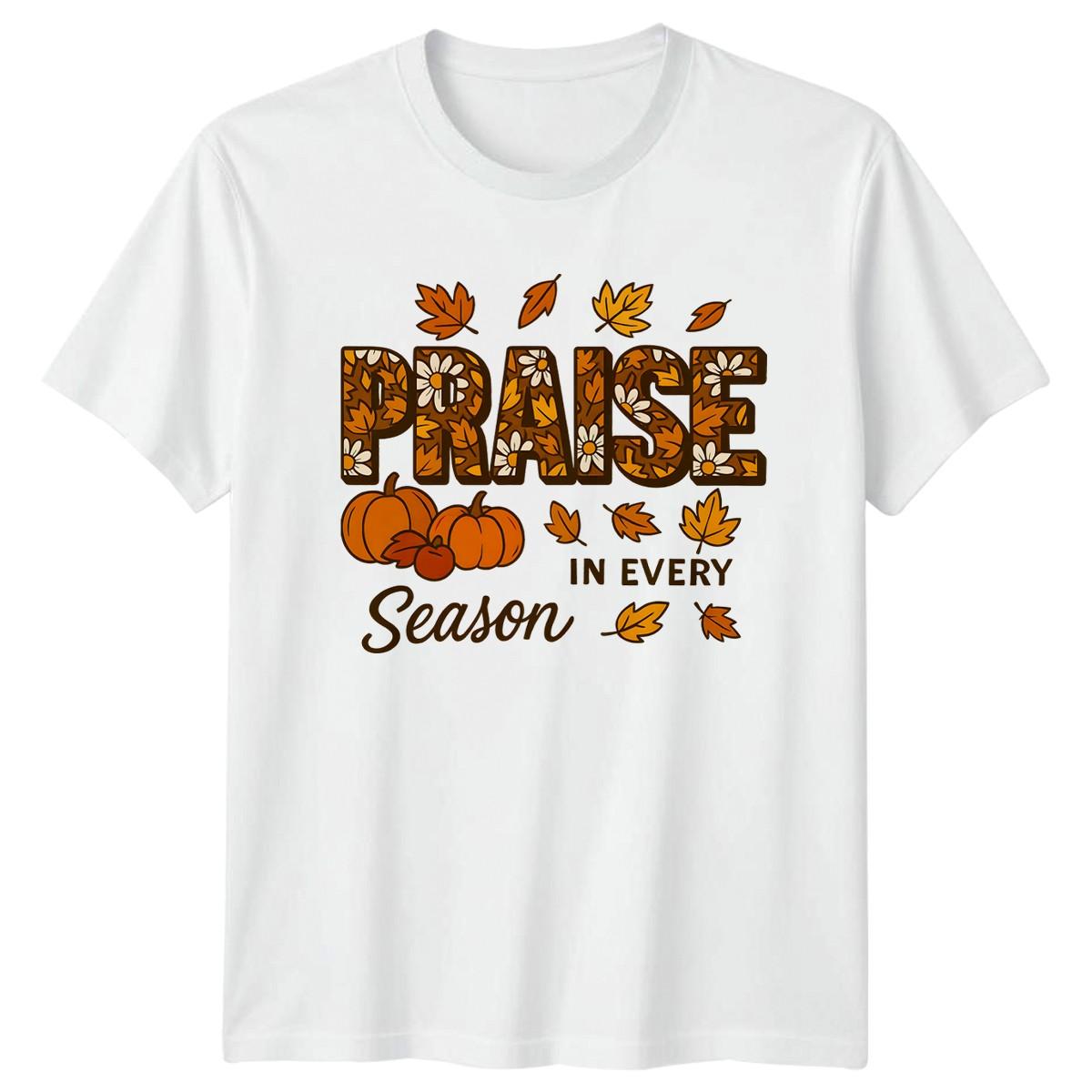 Praise In Every Season T-Shirt Retro Faith Christian Gift For Him And Her XXXXL