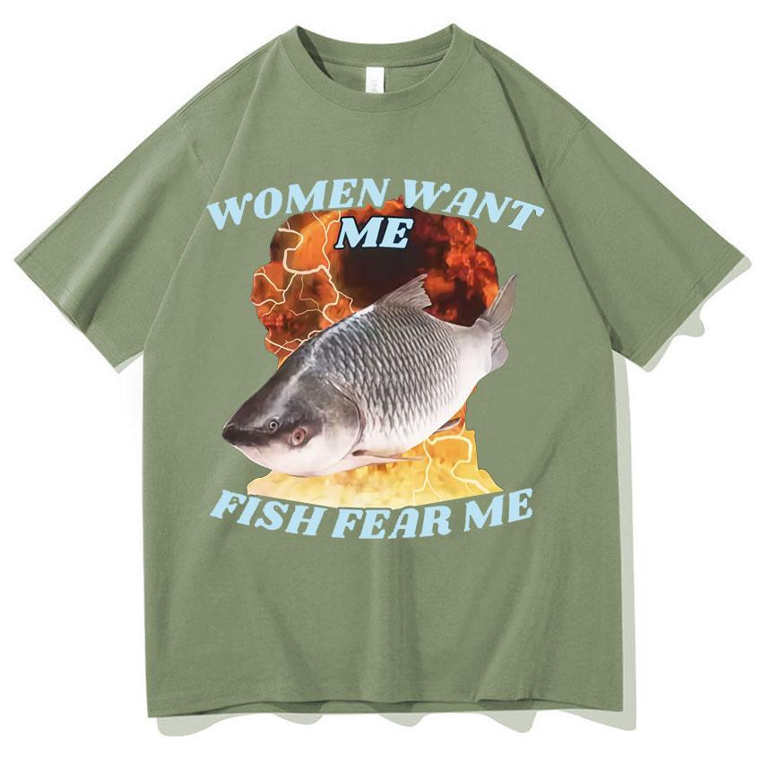 

Funny Women Want Me Fish Fear Me Meme TShirt Hip Hop Vintage Fishing T Shirts Unisexs Women Casual Cotton Oversized Tees Teenagers 4XL
