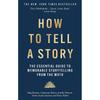 How to Tell a Story: The Essential Guide to Memorable Storytelling from The Moth