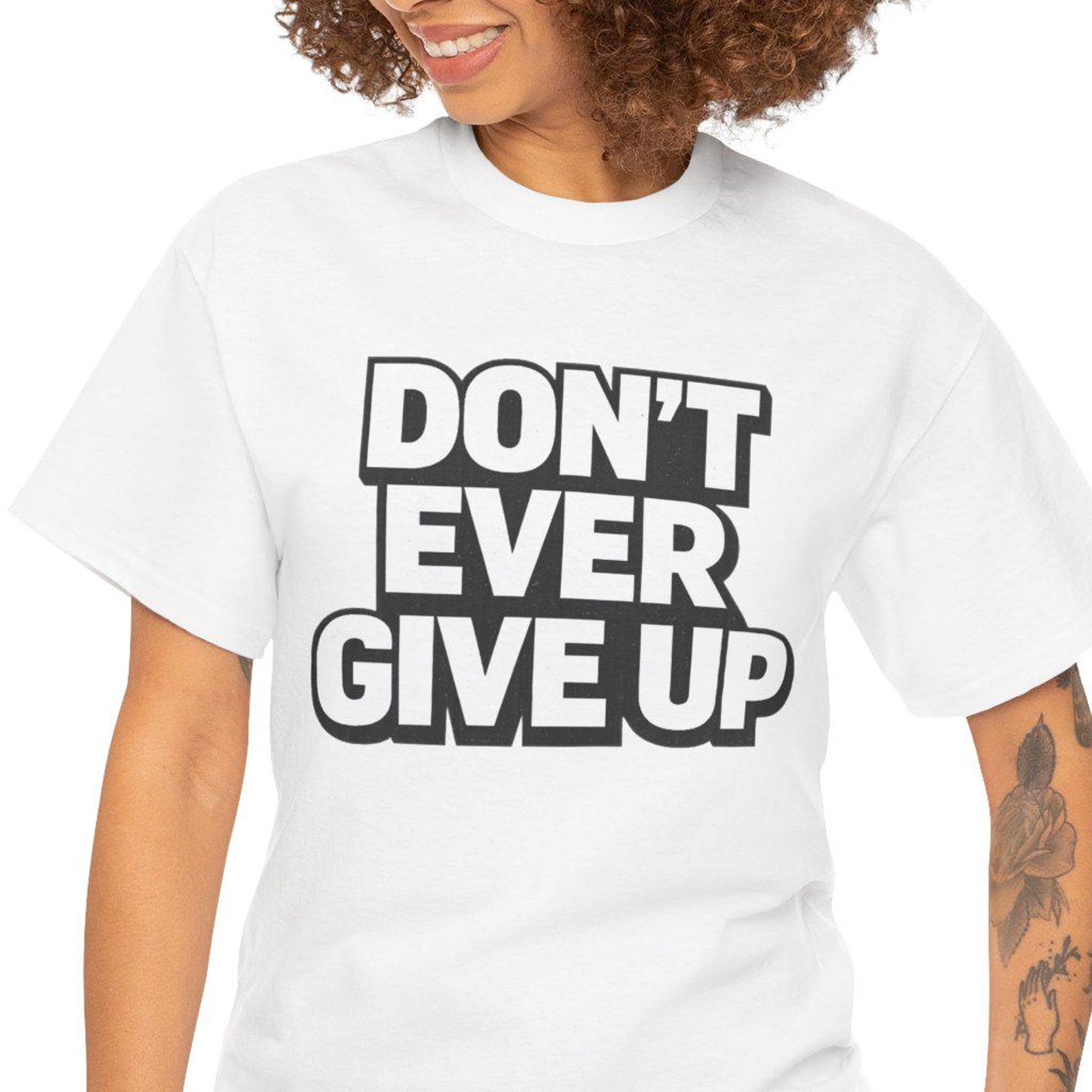 Don t Ever Give Up Tee | Motivational Typography Shirt, White Cotton L