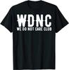WDNC We Do Not Care Club Funny Perimenopause Menopause Humor T Shirt
