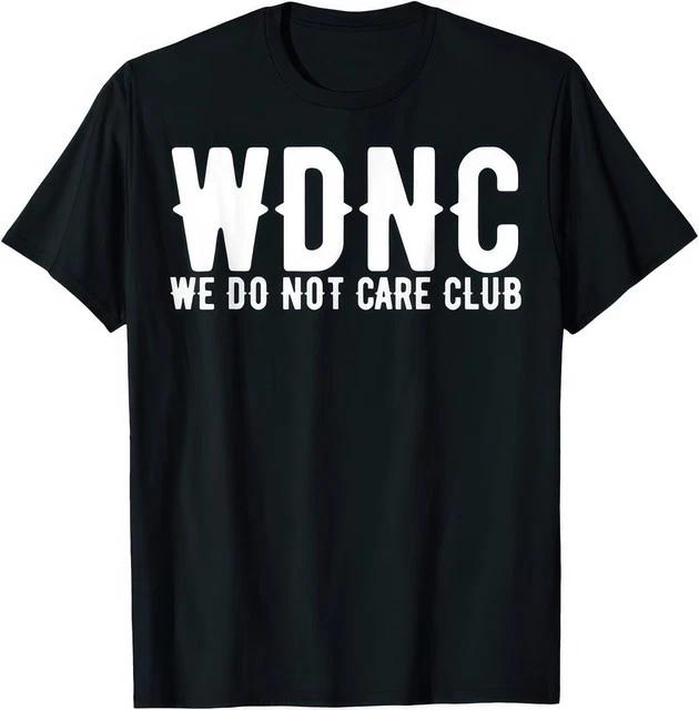 WDNC We Do Not Care Club Funny PeriUnisexopause Unisexopause Humor T Shirt S
