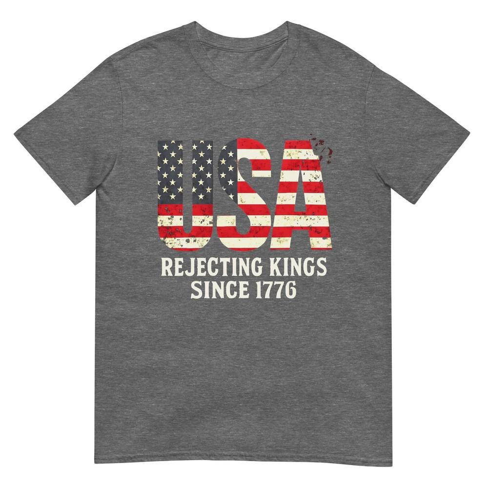 Rejecting Kings Since 1776 Patriotic Usa Flag 4th Of July Tshirt