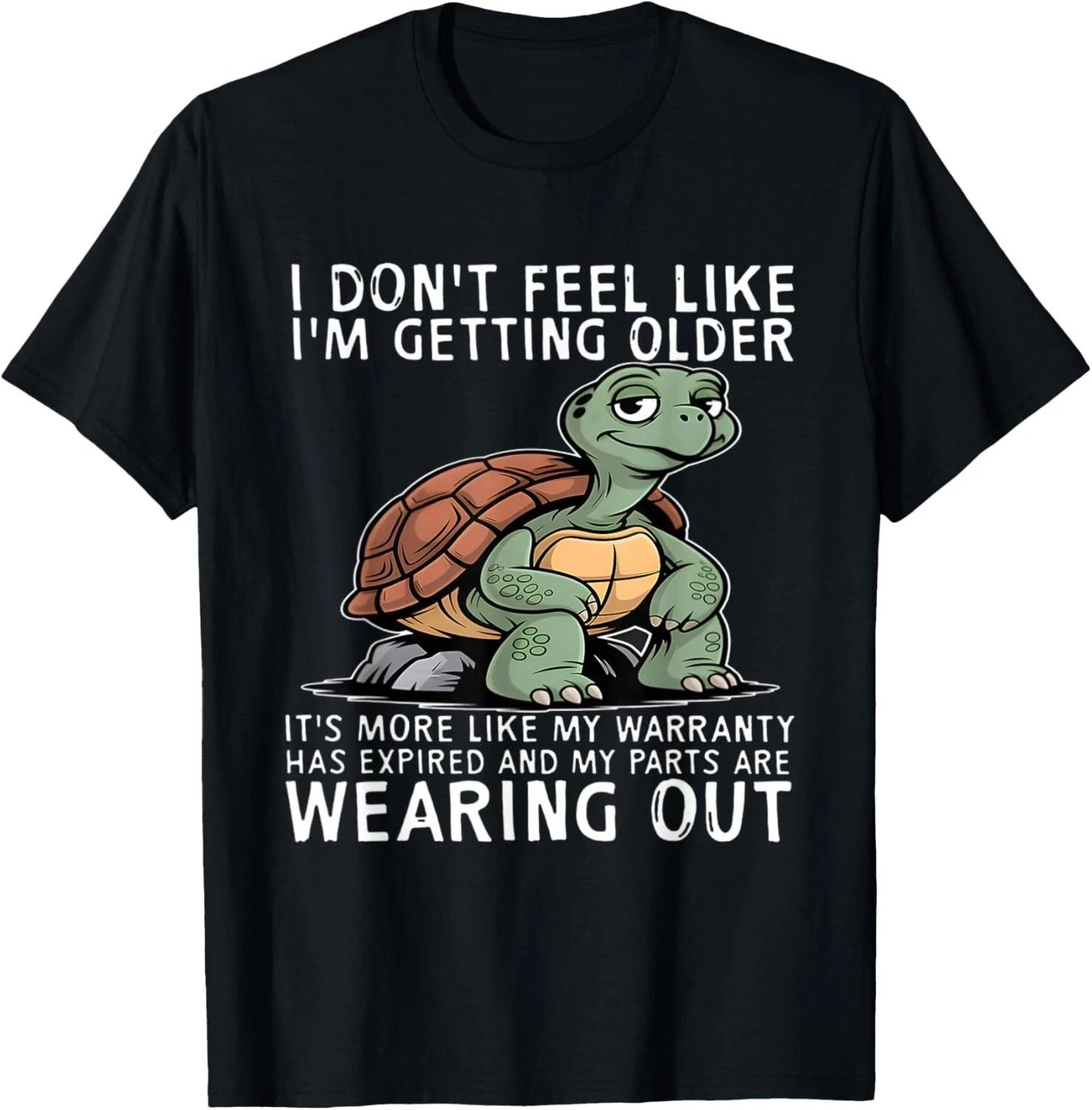 I Don t Feel Like I m Getting Older It s More Like Warranty Gift Unisex T-Shirt XL