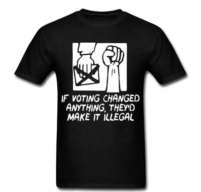 Wenn Wählen etwas ändern würde, wäre es ein illegales Regierungs-Wahrheits-T-Shirt Unisex
