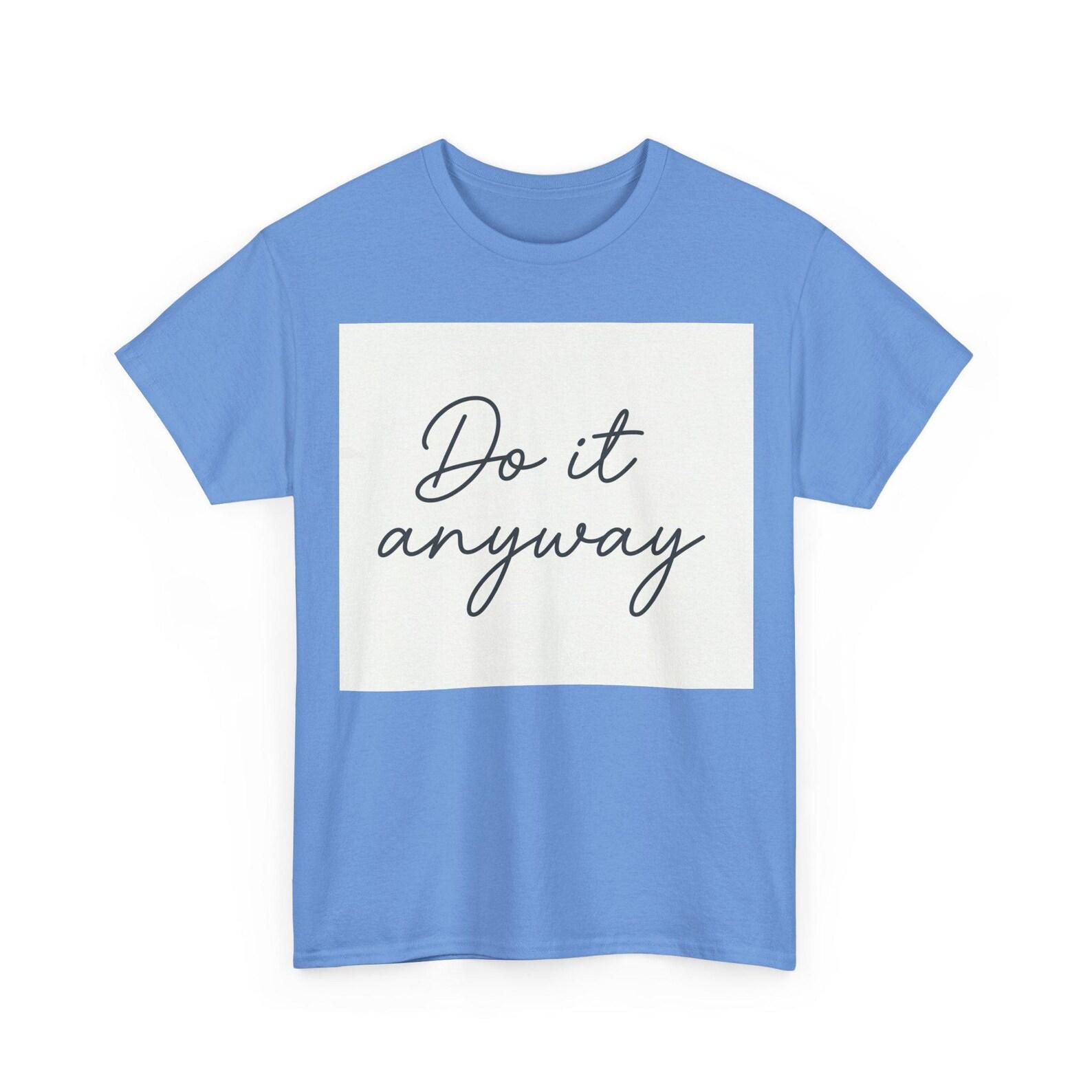 Do It Anyway T-Shirt | Motivational Script Tee S