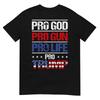 Pro God Pro Gun Pro Life Pro Trump Shirt Patriotic T-Shirt