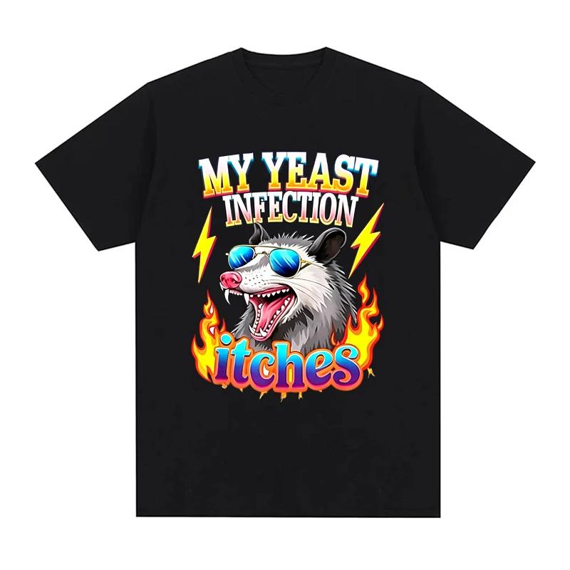 Inappropriate My Yeast Infection Itches Print Tshirts for Women Summer Funny Humor Casual Fashion Tops ONeck Short Sleeve Tees