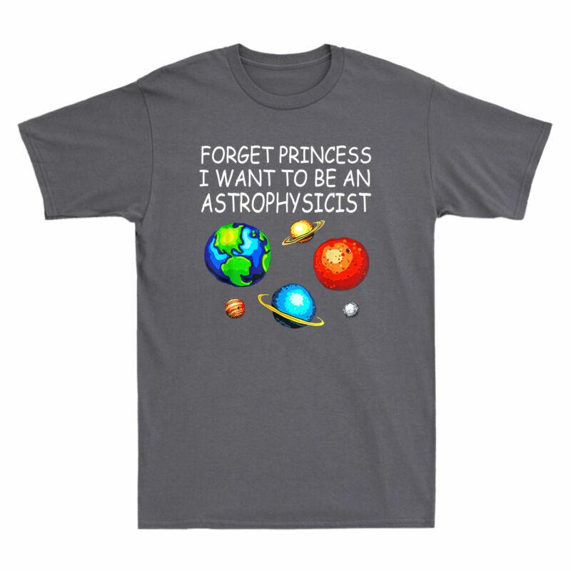 Vintage Planet Tee Princess Unisexs I Forget Want TShirt To Astrophysicist Be An