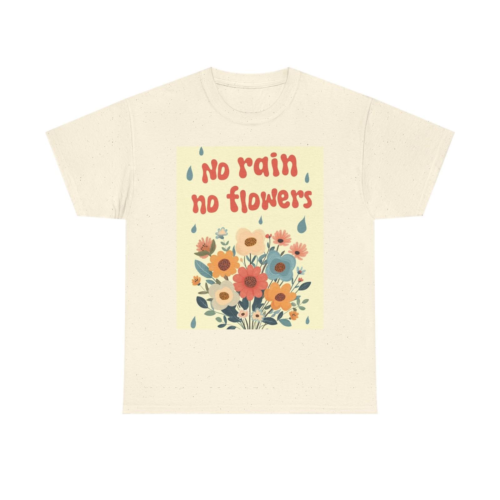 No Rain No Flowers Graphic T Shirt Mens Womens Tees Top Vibes Unisex Heavy Cotton Tee 3XL