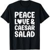 Caesar Salad I Love Caesar Salad Funny Food T-Shirt
