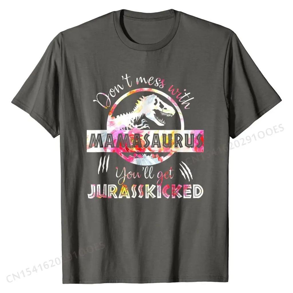 Dont Mess With Mamasaurus Youll Get Jurasskicked Mothers Day T-Shirt CoolEurope Tops Shirts High Quality Cotton Tshirts