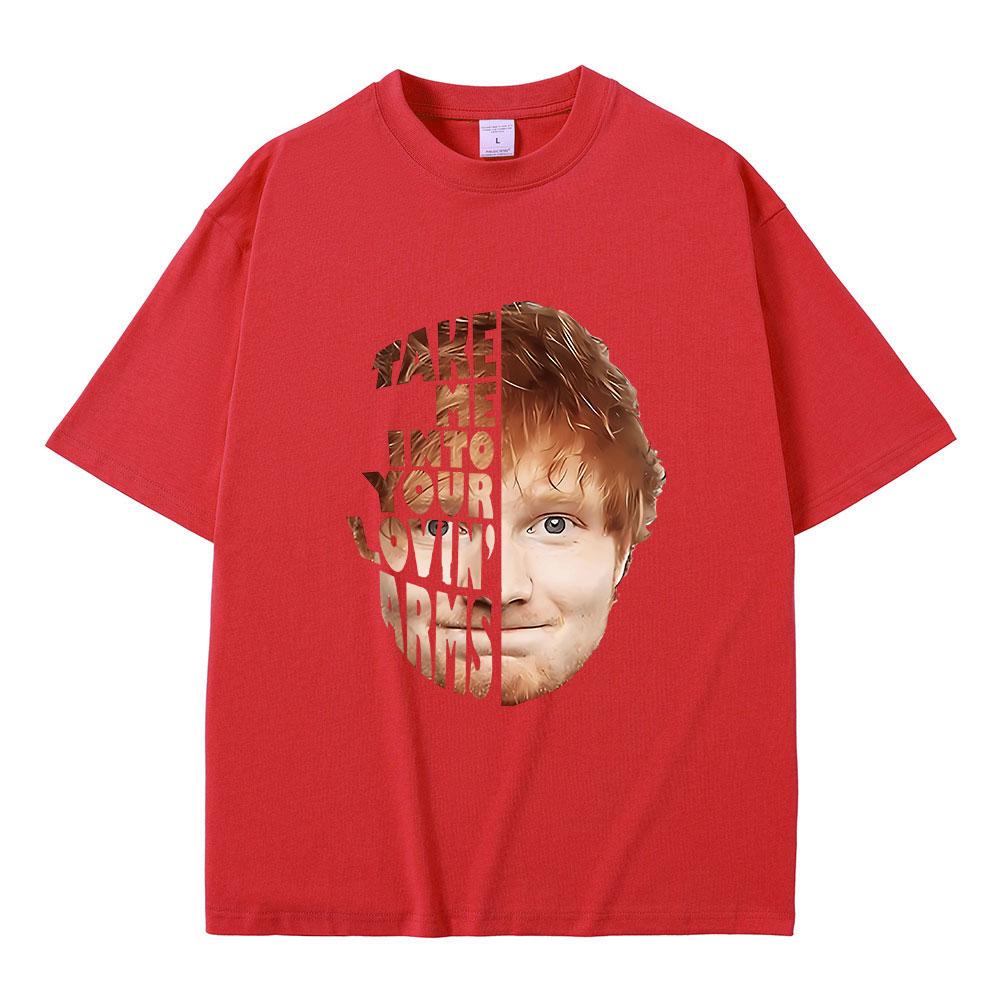 Ed Sheeran Take Me Into Your Lovin Arms Face T Shirt 100% Cotton Casual Short Sleeve T-shirt Vintage Hip Hop Tee Shirt Oversized S