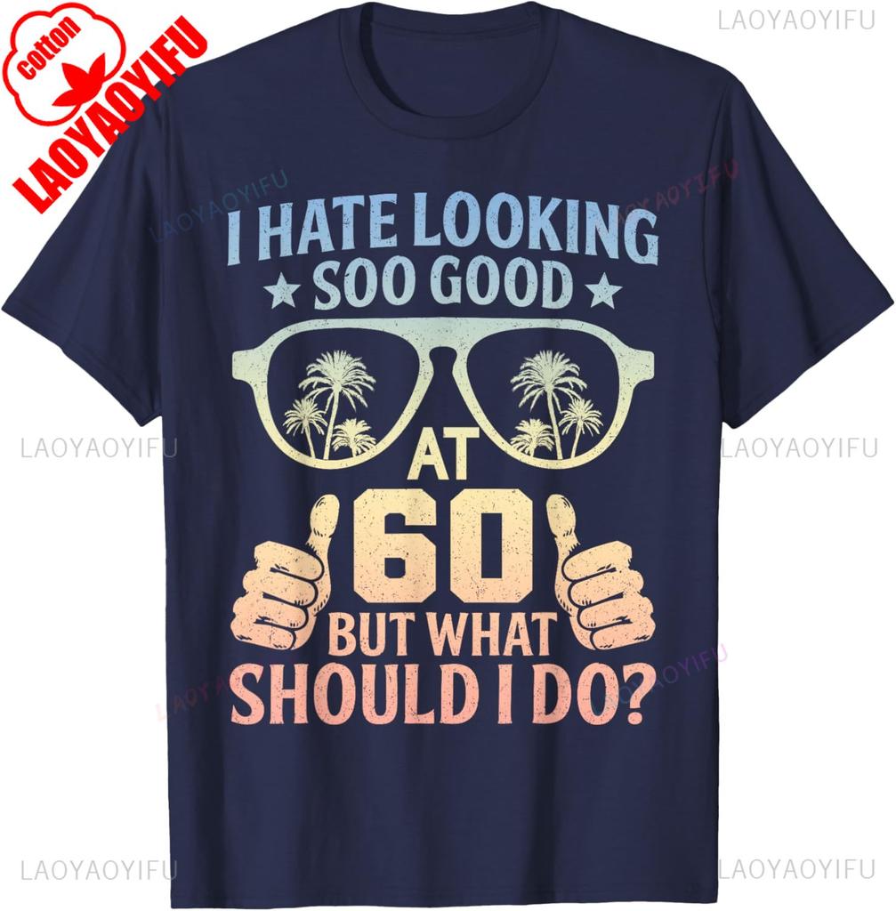 Funny 60th Birthday Shirt BDay Saying Age 60 Year Joke Classics TShirt Harajuku Graphic T Shirts Vintage Shirt Cotton Tee Tops