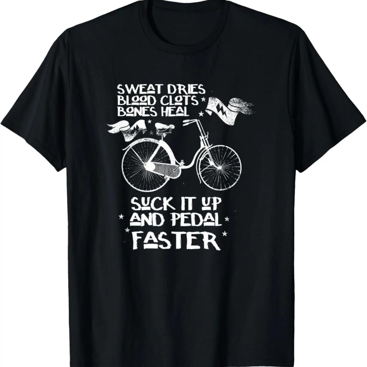 Sweat Dries, Blood clots, Bones Heal Pedal Faster Biker T-Shirt S чёрный