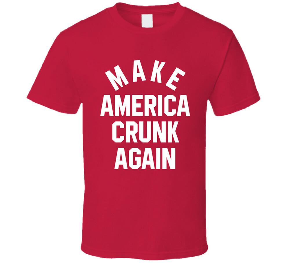 Make America Crunk Again T Shirt Mens Womens Tees Top S