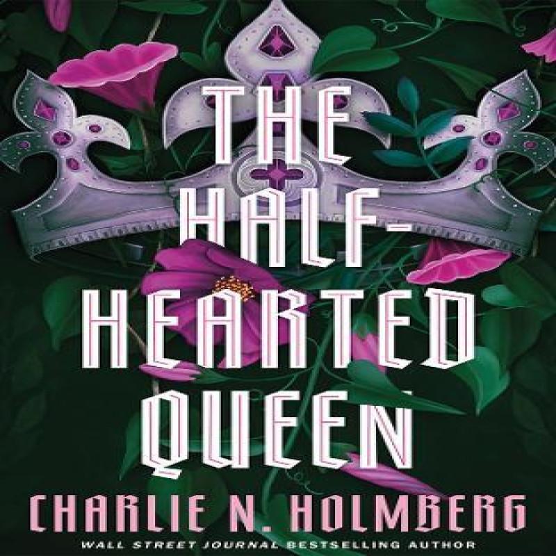 The HalfHearted Queen by Charlie N. Holmberg Paperback Book 9781662531187