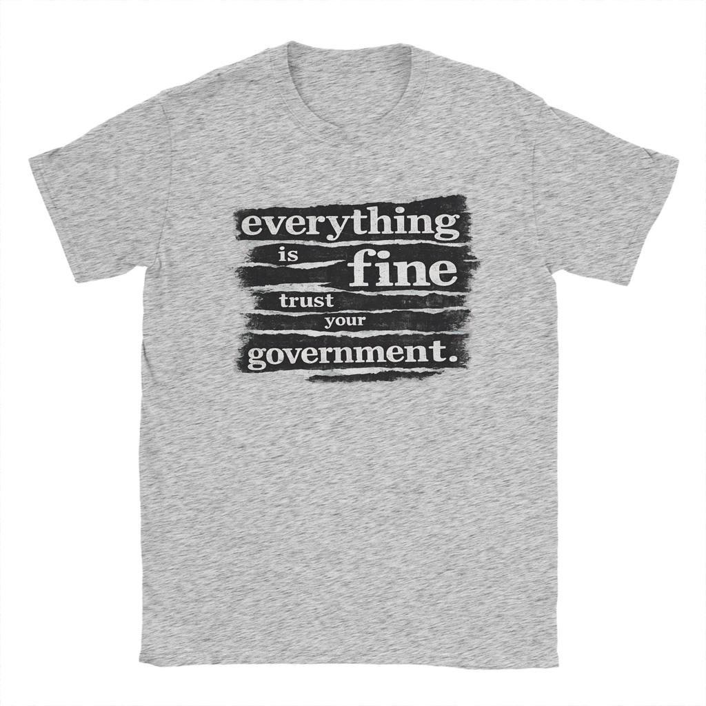 Unisex TShirts Everything Is Fine Trust Your GovernUnisext Casual Pure Cotton Tees Short Sleeve  T Shirts Round Collar Tops Gift