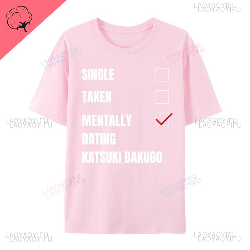 Single Taken Mentally Dating Katsuki Bakugo Funny Cosie Streetwear Printed T Shirt Autumn Crew Neck Combed Men T Shirt Group