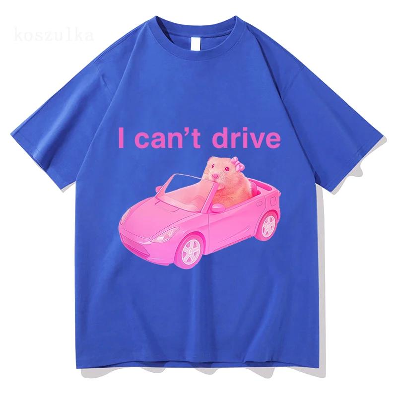 I Cant Drive Comfort Colors Funny Hamster Tshirt 2026 Men Women Clothing Fashion Harajuku T-shirts High Quality Cotton T Shirt