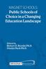 The Magnet Schools : Public Schools of Choice In a Changing Education Landscape Book