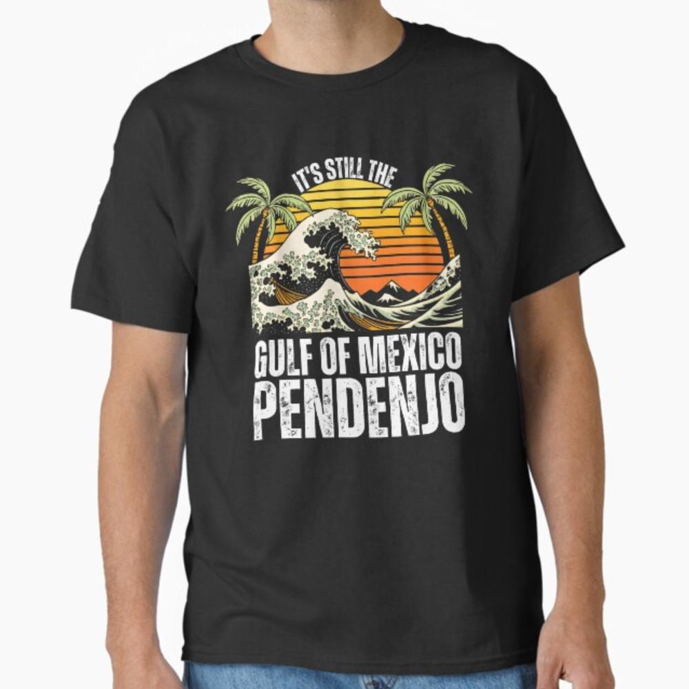 It s Still The Gulf Of Mexico Pendejo Gulf Of Mexico Beach Lovers Funny T-shirt Unisex T-Shirt XL