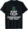 Keep Calm I Have A Spreadsheet For That T-shirt