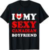 I love My Sexy Canadian Boyfriend Canada Humor Saying T-Shirt