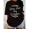 It's Not Gray Hair It's Wisdom Glitter Graphic T-Shirt