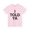 Funny I Told Ya Sarcastic Meme Quote Tshirt