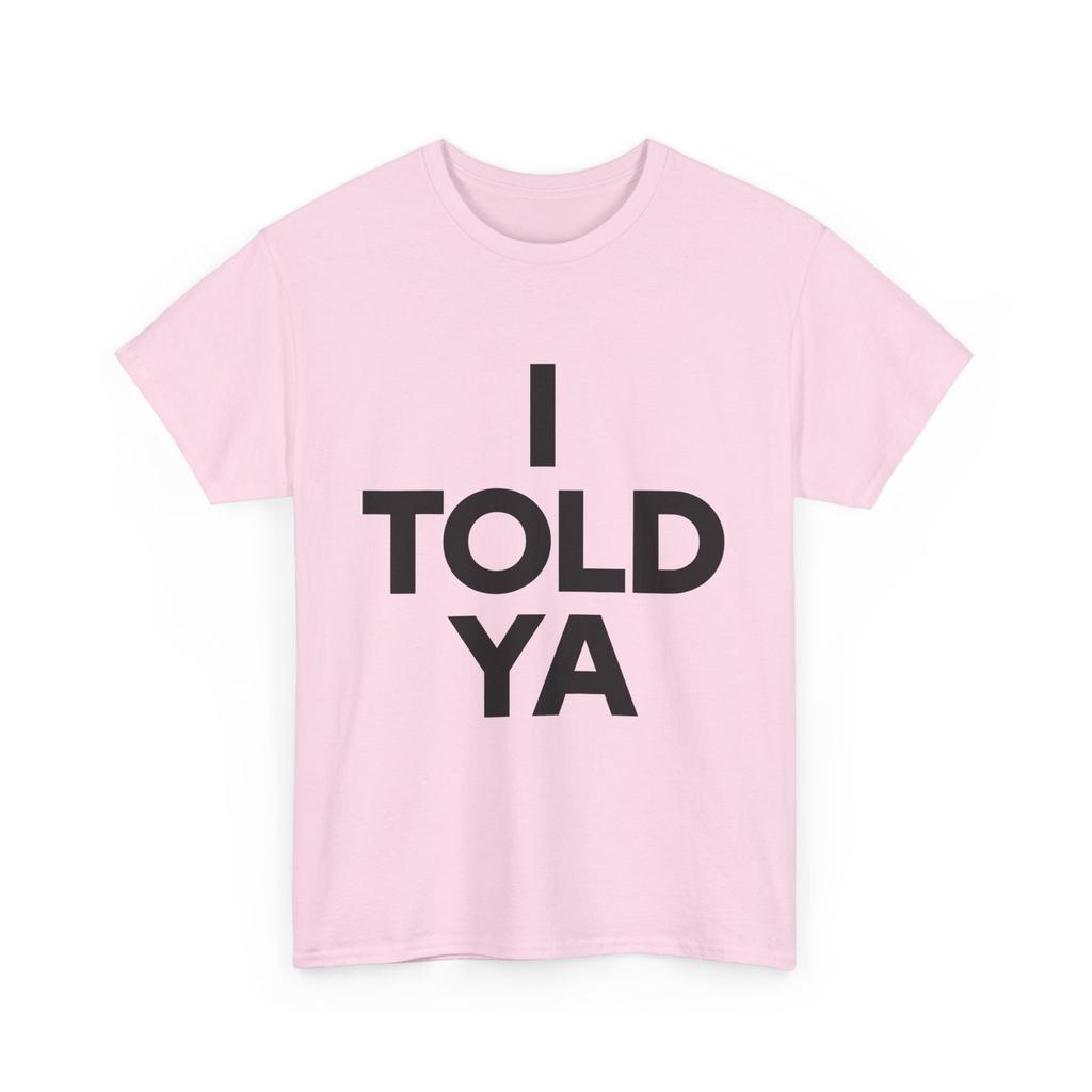 Funny I Told Ya Sarcastic Meme Quote Tshirt