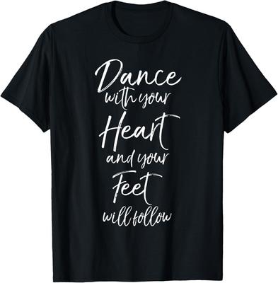 Süßes Zitat Tanze mit deinem Herzen und deine Füße werden folgen Geschenk Unisex T-Shirt