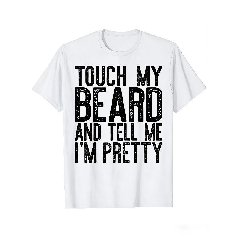 

European sizes Men S Fashion Casual T-Shirt Touch My Beard And Tell Me I m Pretty, Distressed Slogan, for Gym, Dating, or Lounging 4XL